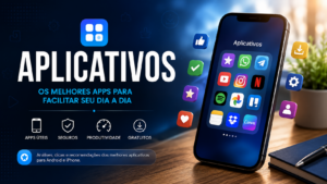 Aplicativos para Android e iPhone exibidos em smartphone moderno com ícones de apps e tecnologia.